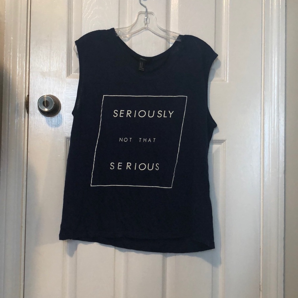 Forever 21 “seriously not that serious” shirt